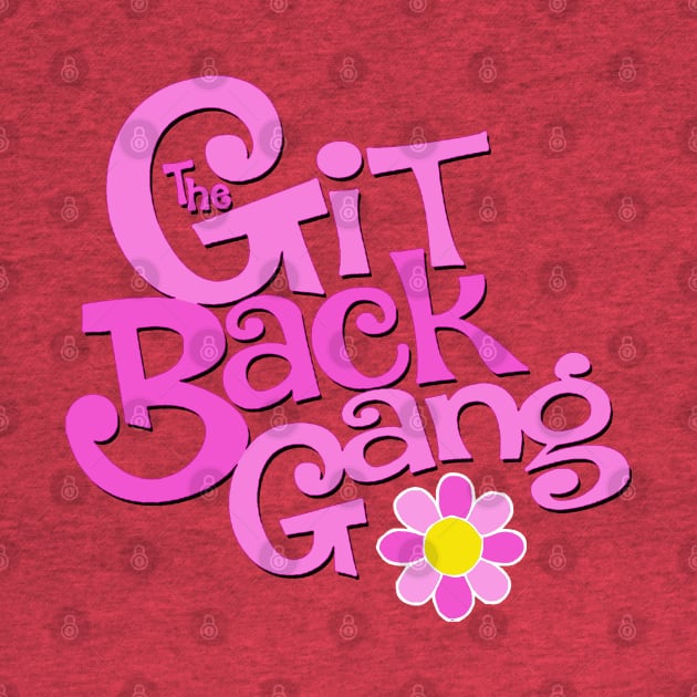 The Git Back Gang by RobSchrab